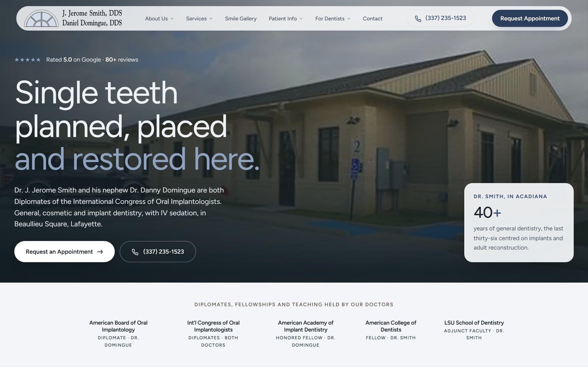 The Acadiana Dentistry homepage at 1440x900 · headline ‘Single teeth planned, placed and restored here.’ over a photograph of the practice building, with a card giving the senior doctor’s forty years in the area.